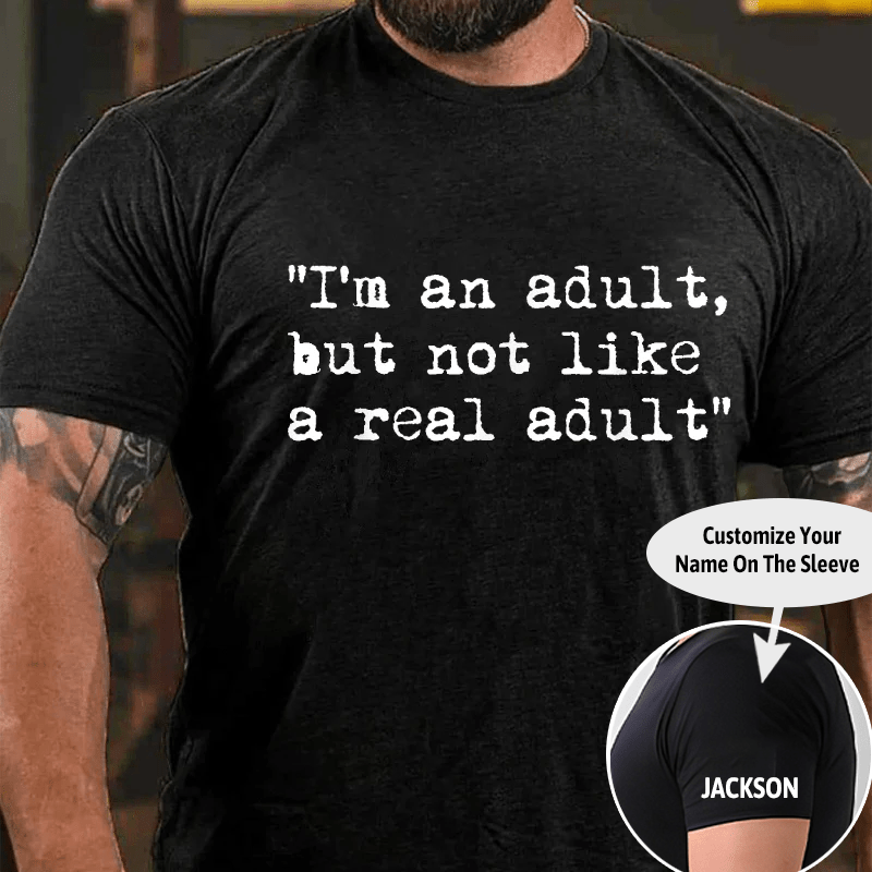 I Am An Adult But Not Like A Real Adult Funny Sarcastic Cotton T-shirt -Maturelion