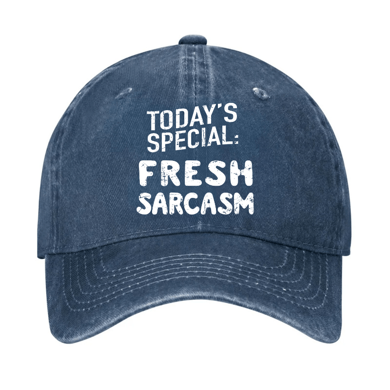 Today's Special: Fresh Sarcasm Funny Sarcastic Cap-Maturelion