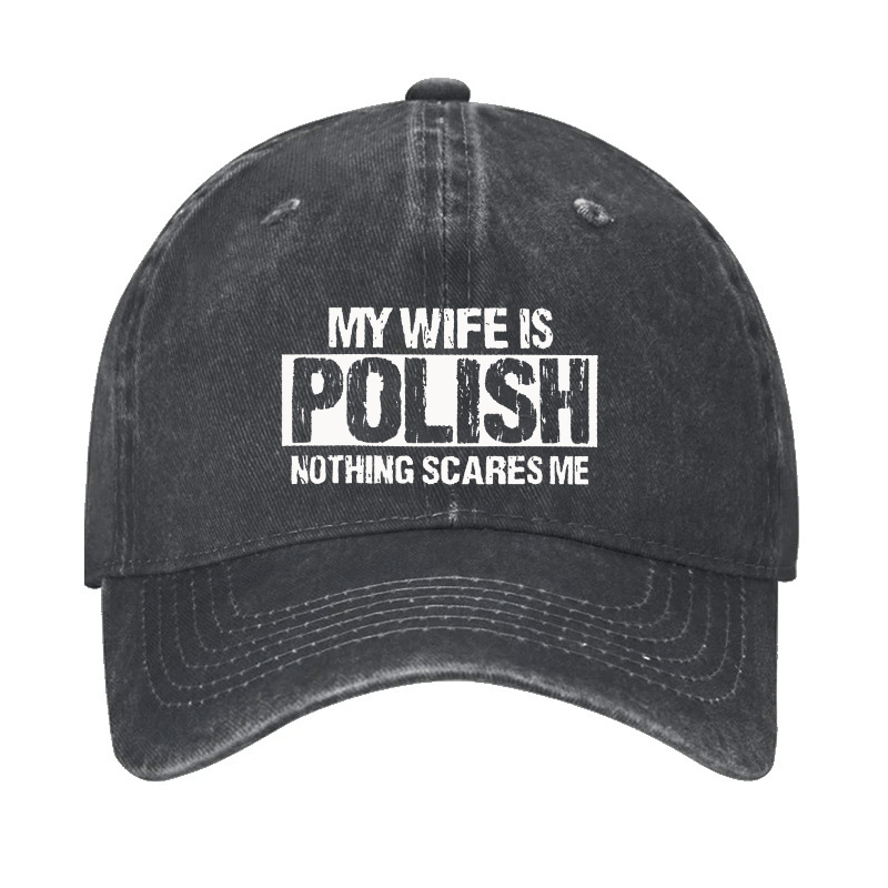 My Wife Is Polish Nothing Scares Me Cap-Maturelion