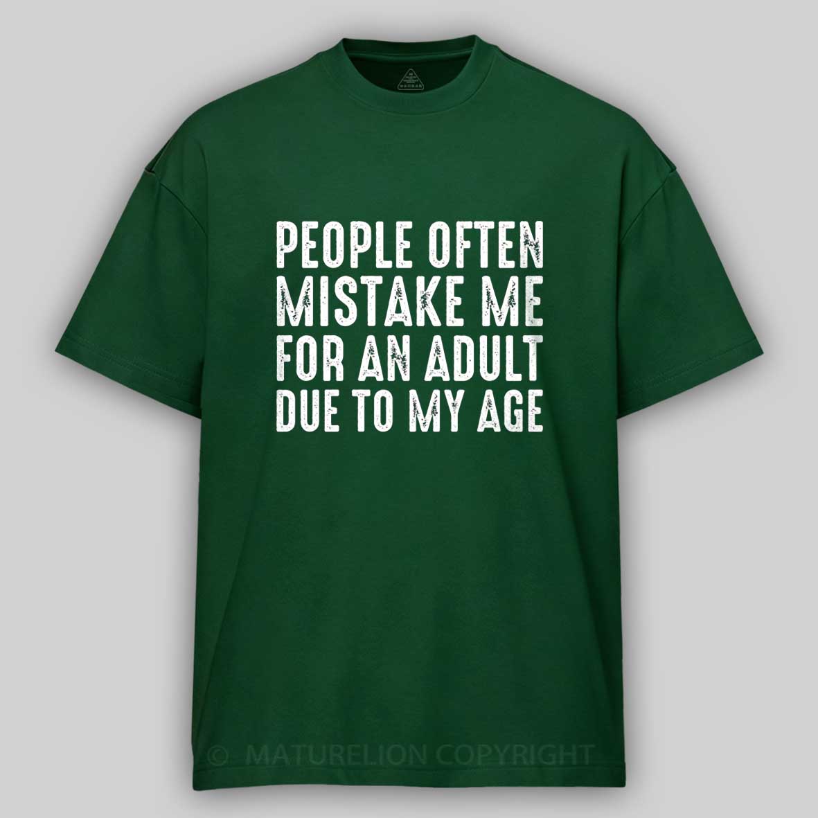 Maturelion People Often Mistake Me For An Adult Due To My Age Funny T-shirt 