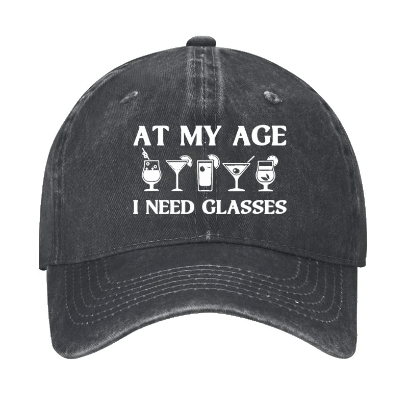 At My Age I Need Glasses Gift Cool Cocktail Glass Joke Cap-Maturelion