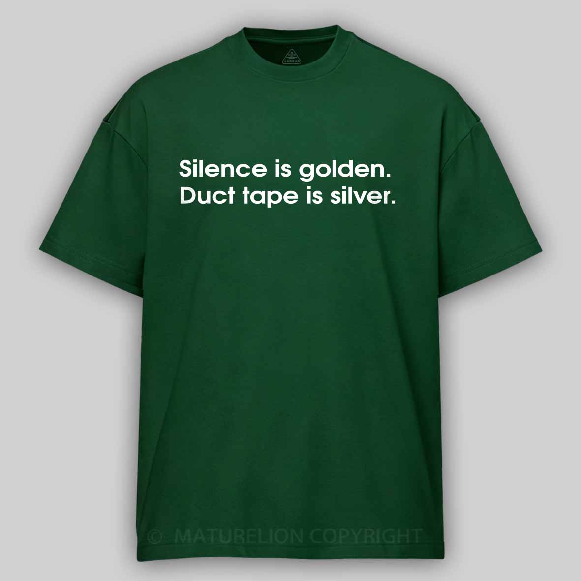 Maturelion Silence is golden, duct tape is silver Cotton T-shirt