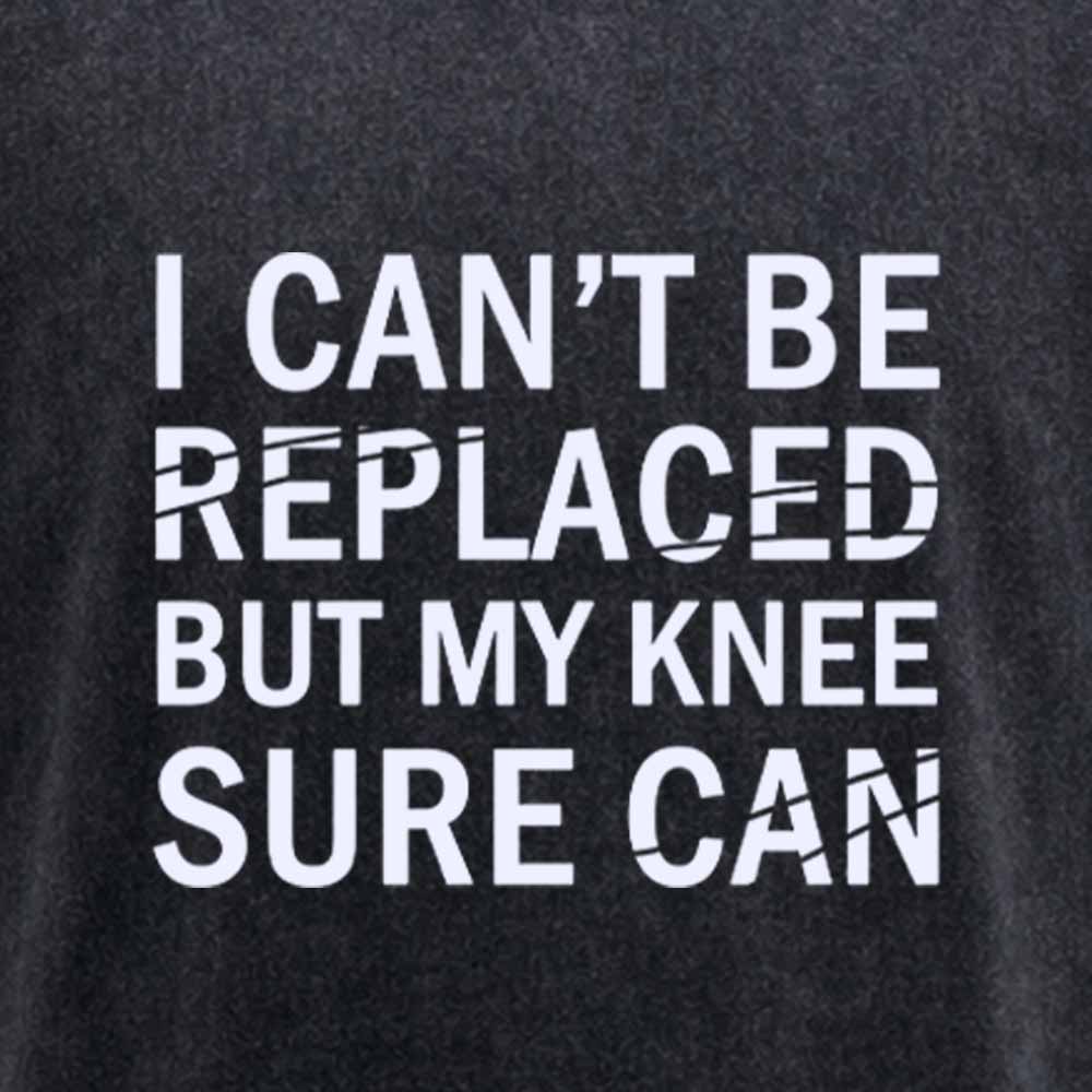 Maturelion I Can't Be Replaced But My Knee Sure Can Washed T-shirt