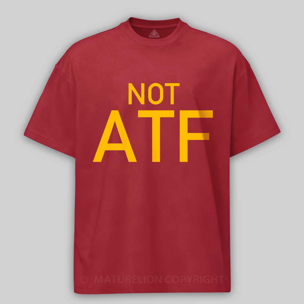Maturelion Not ATF  Cotton T-shirt
