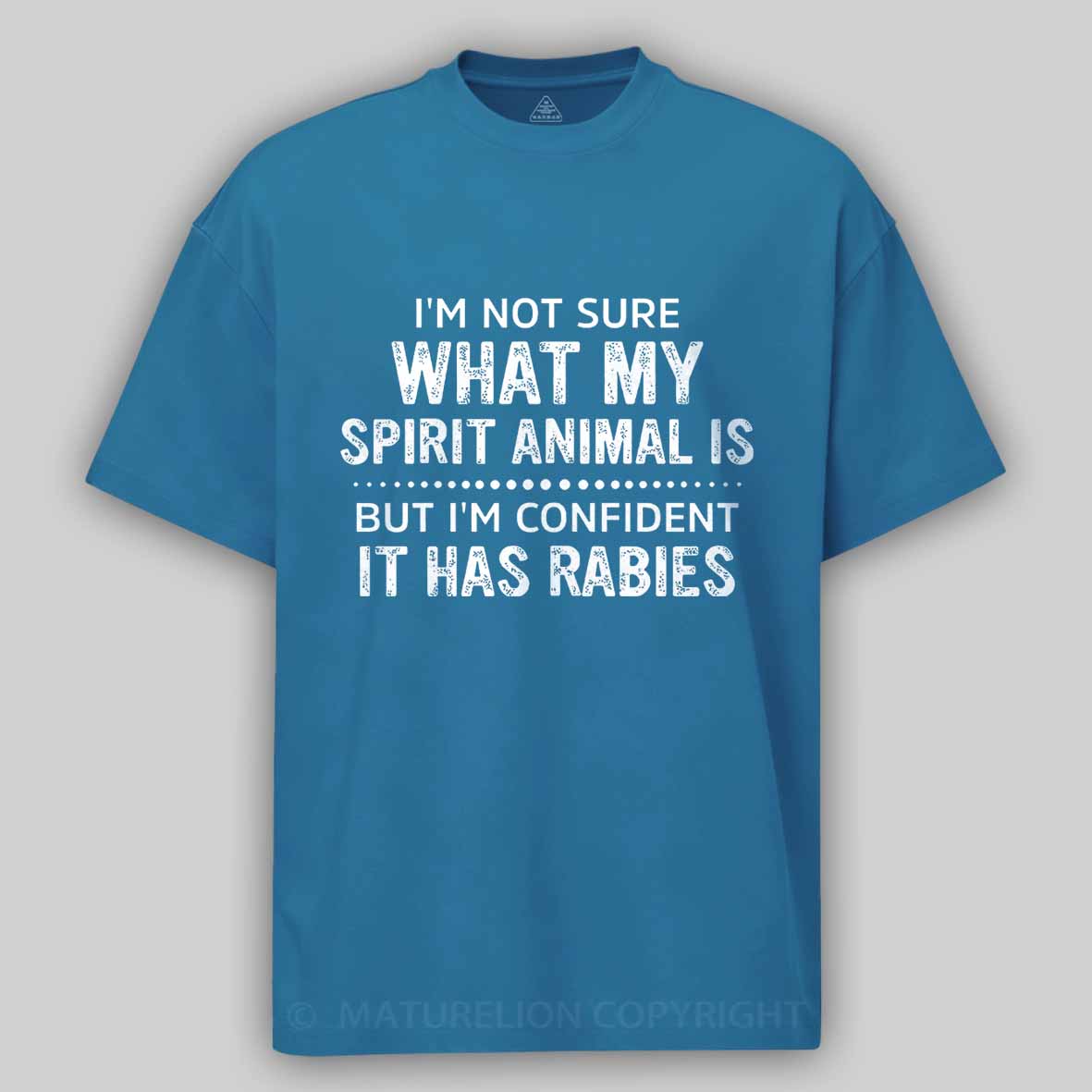 I'm Not Sure What My Spirit Animal Is But I'm Confident It Has Rabies Cotton T-shirt