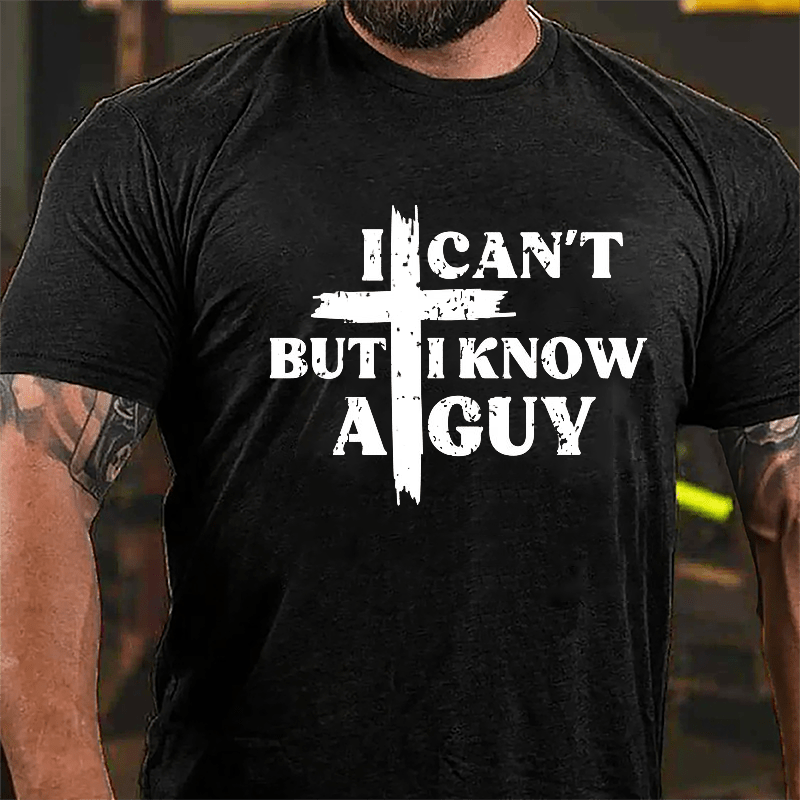 I Can't But I Know A Guy Cross Print Cotton T-shirt (Free Customization)-Maturelion