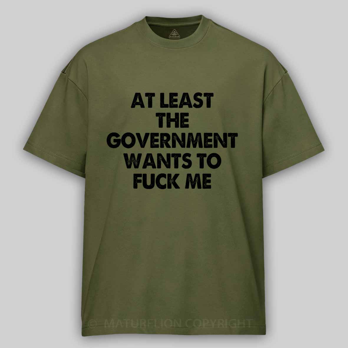 Maturelion Men's T-shirt at least the government wants to fuck me Cotton T-shirt