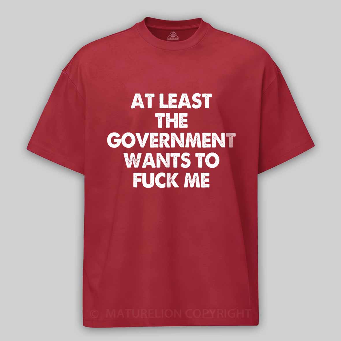 Maturelion Men's T-shirt at least the government wants to fuck me Cotton T-shirt