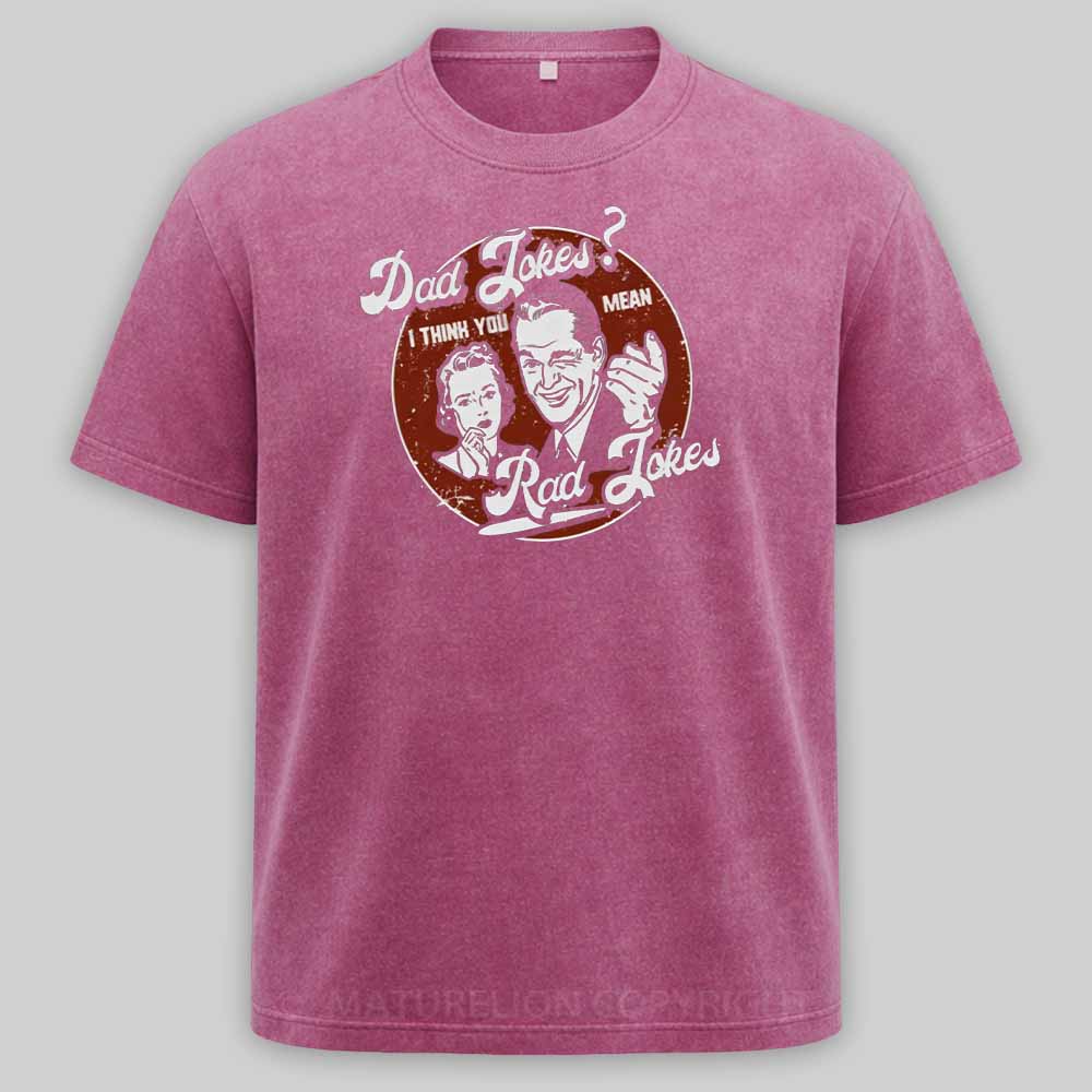 Maturelion Dad Jokes - You Mean Rad Jokes Father's Day Washed T-shirt