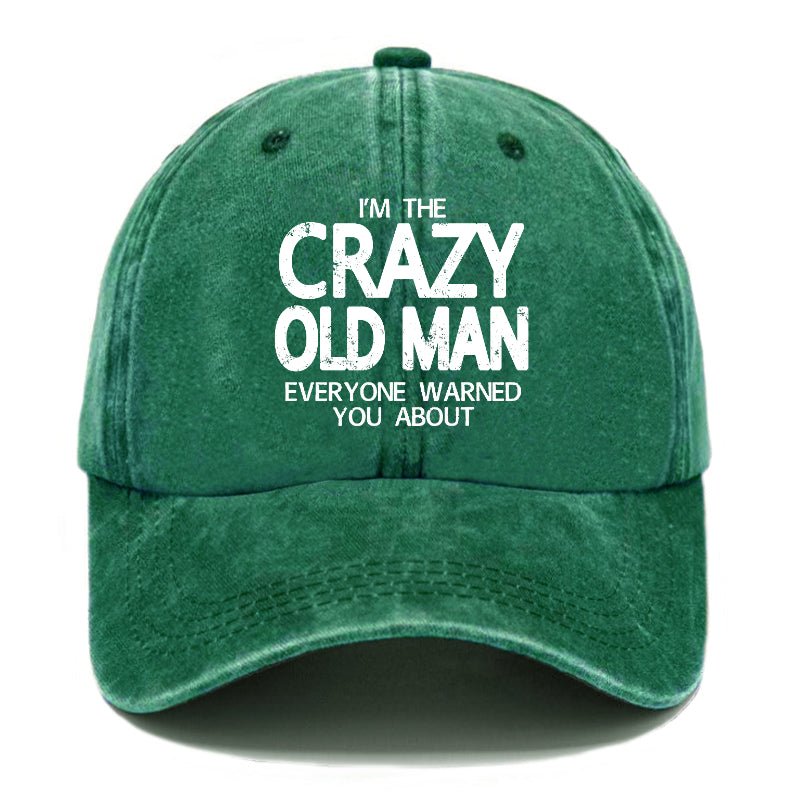 I'm The Crazy Old Man Everyone Warned You About Funny Gift Cap-Maturelion