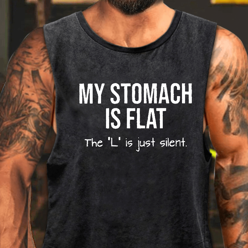 My Stomach Is Flat The "L" Is Just Silent Funny Washed Tank Top-Maturelion