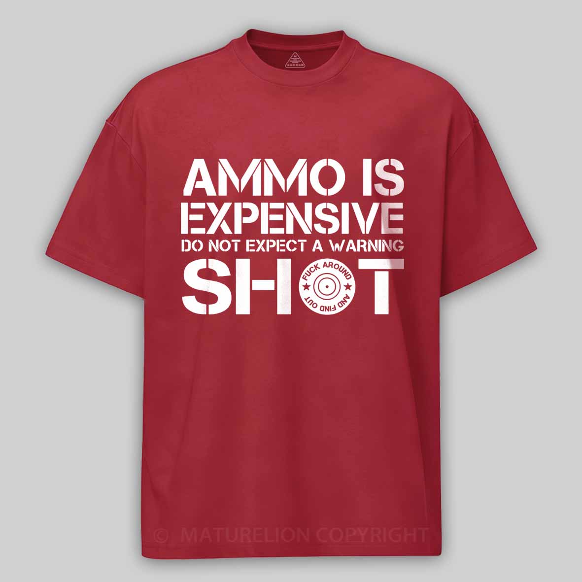 Maturelion Men's T-Shirt Ammo Is Expensive Do Not Expect a Warning Shot Cotton T-Shirt