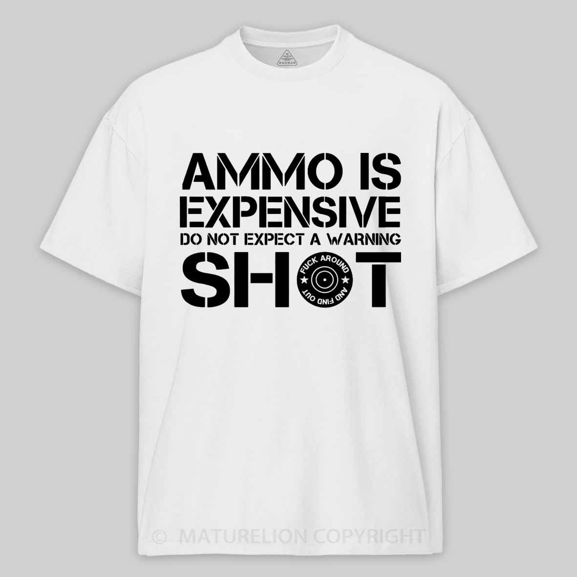 Maturelion Men's T-Shirt Ammo Is Expensive Do Not Expect a Warning Shot Cotton T-Shirt