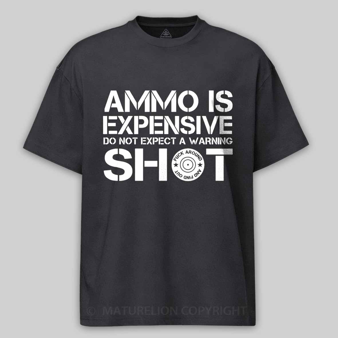 Maturelion Men's T-Shirt Ammo Is Expensive Do Not Expect a Warning Shot Cotton T-Shirt