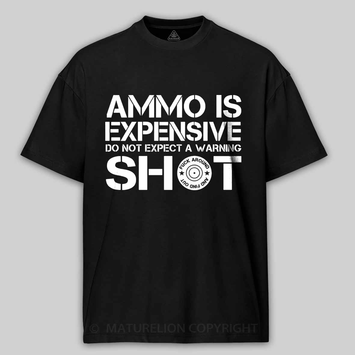 Maturelion Men's T-Shirt Ammo Is Expensive Do Not Expect a Warning Shot Cotton T-Shirt