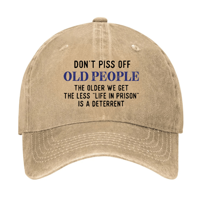 Don't Piss Off Old People The Older We Get The Less Life In Prison Is A Deterrent Cap-Maturelion