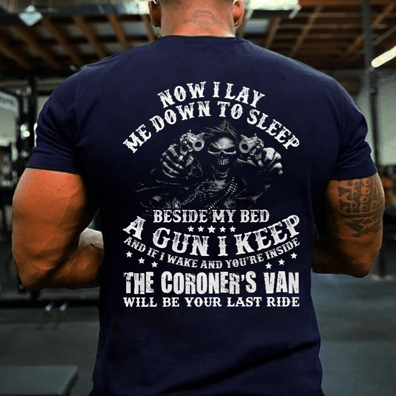 If I Wake And You're Inside Keep The Coroner's Van Will Be Your Last Ride Sarcastic Cotton T-shirt (Free Customization)