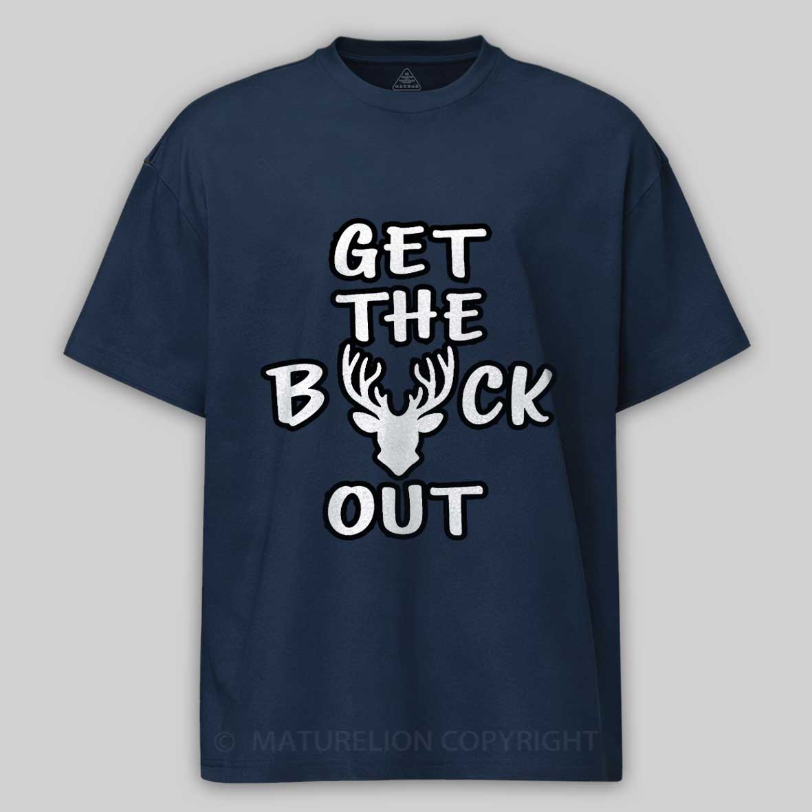 Maturelion Men's T-Shirt Get The Buck Out Cotton T-Shirt