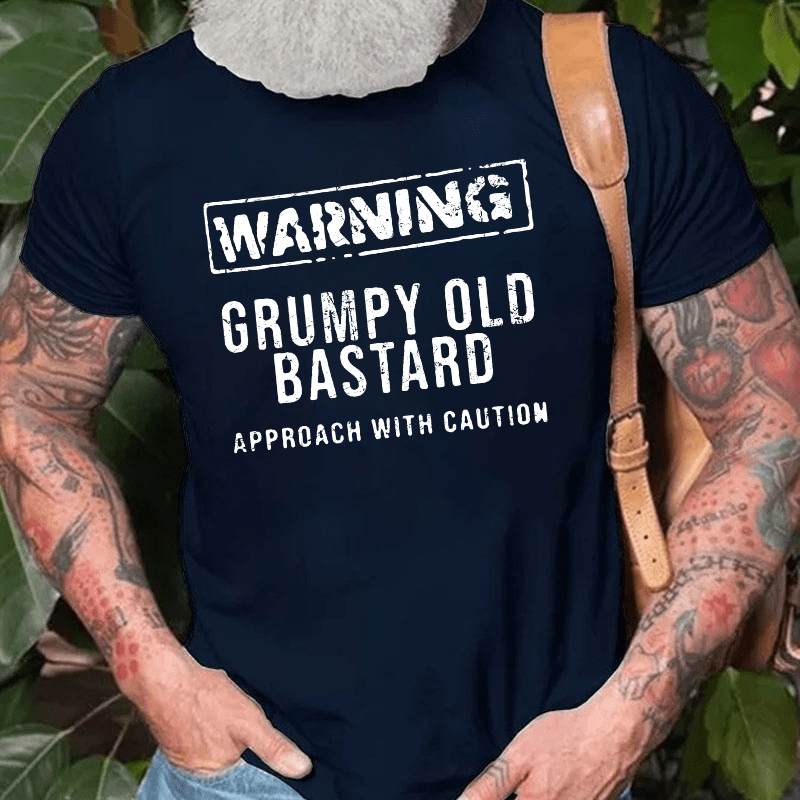 Warning Grumpy Old Bastard Approach With Caution Cotton T-shirt-Maturelion