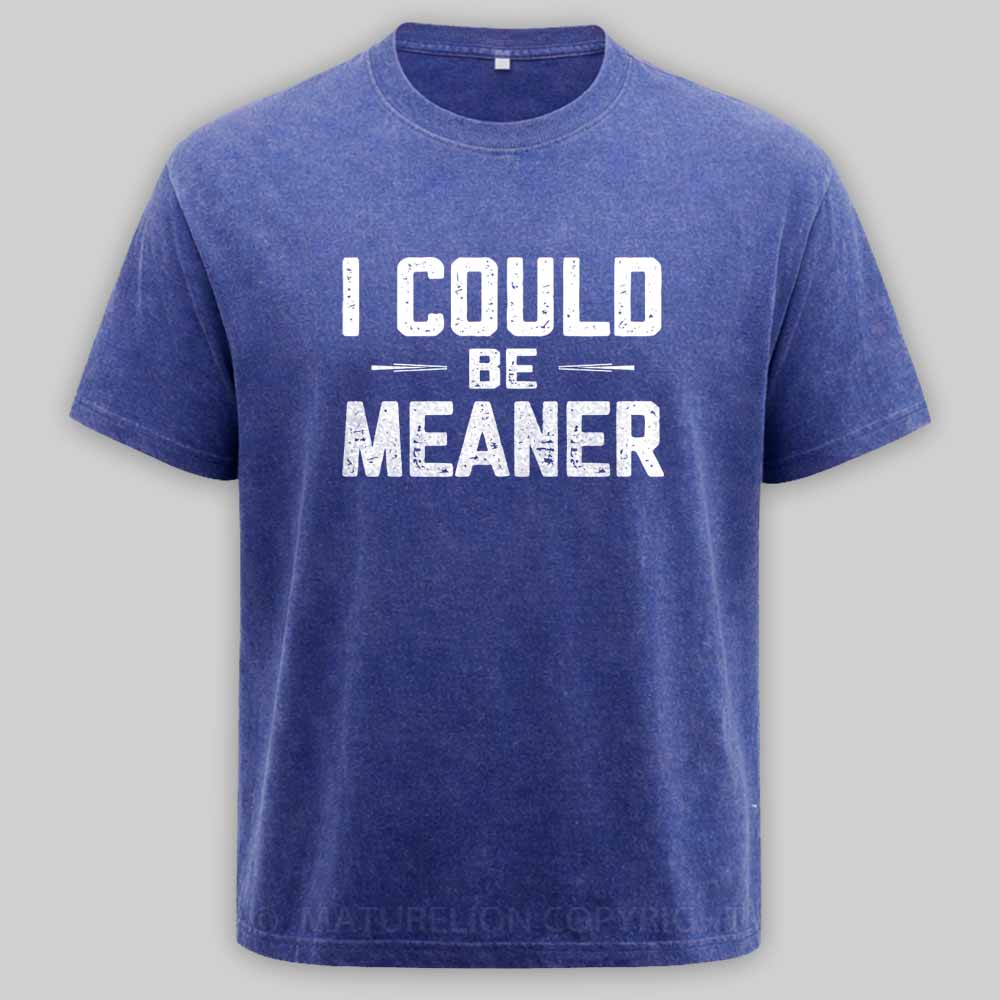 MaturelionOld I Could Be Meaner, Funny Adult Humor Washed T-shirt