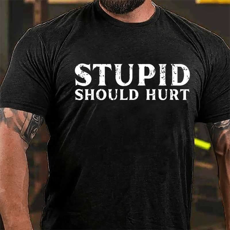 Stupid Should Hurt Cotton T-shirt-Maturelion