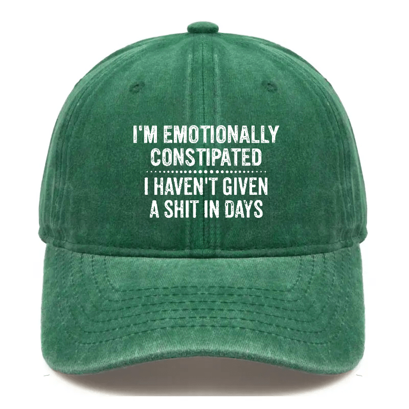 I'm Emotionally Constipated I Haven't Given A Shit In Days Sarcastic Cap-Maturelion
