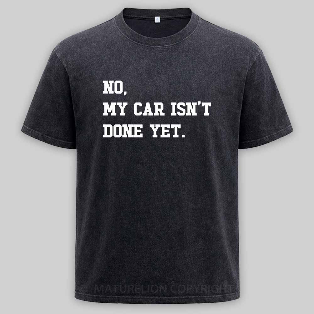 Maturelion no-my-car-isnt-done-yet Washed T-shirt