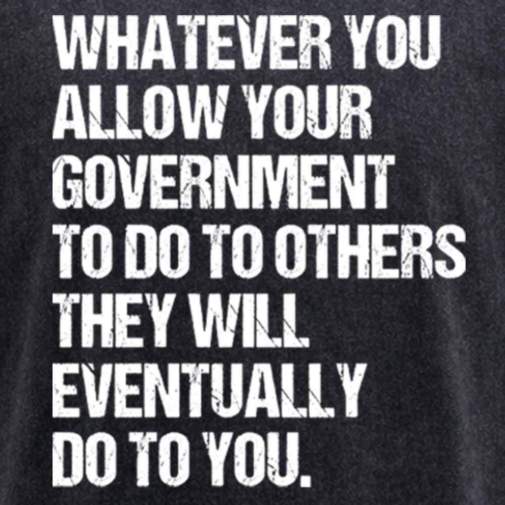 MaturelionOld Whatever You Allow Your Government To Do To Others They Will Eventually Do To You Washed T-shirt