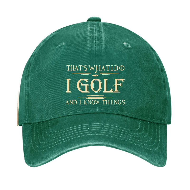 That's What I Do I Golf And I Know Things Cap -Maturelion