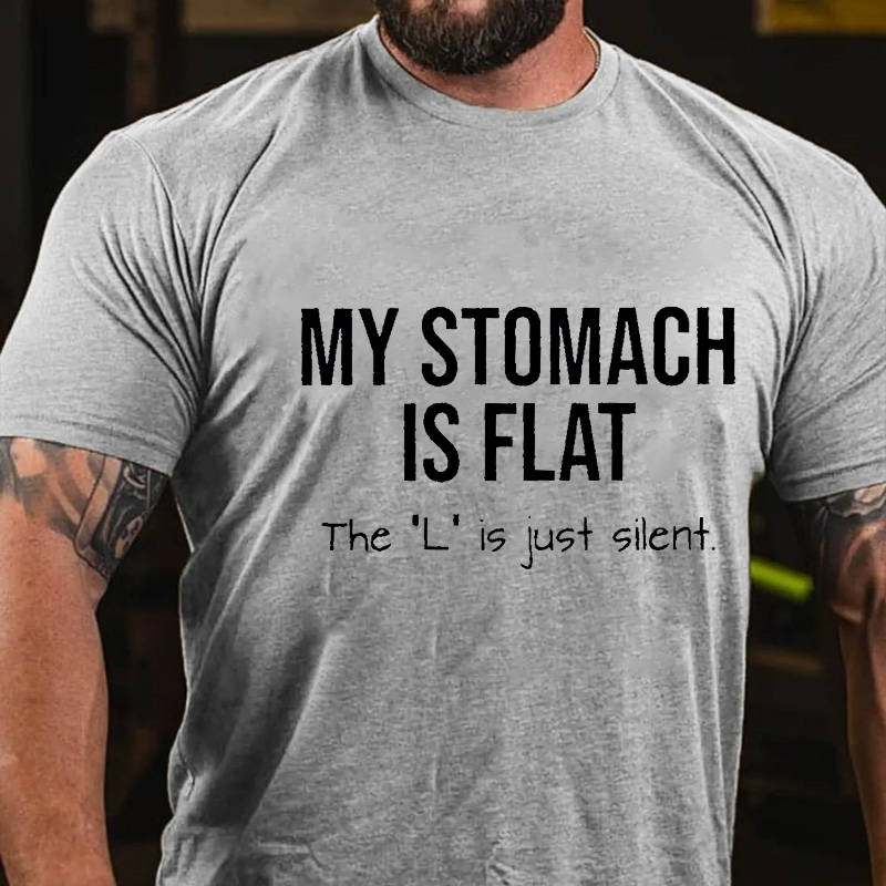 Maturelion My Stomach Is Flat The "L" Is Just Silent Funny Unisex Cotton T-shirt (Free Customization)-Maturelion