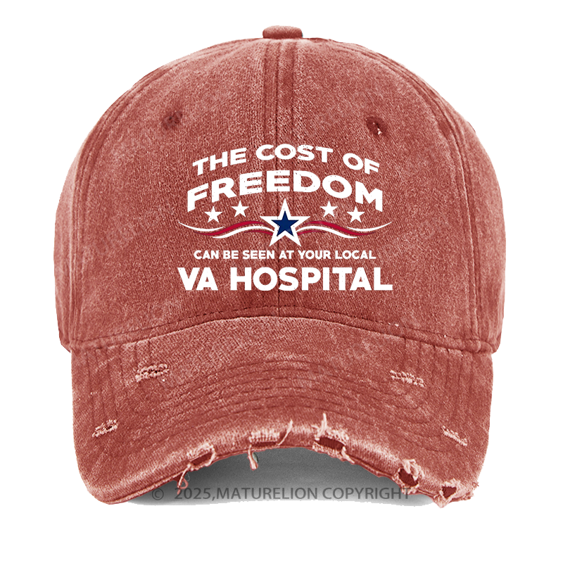 Maturelion The Cost Of Freedom Can Be Seen At Your Local VA Hospital Washed Vintage Cap