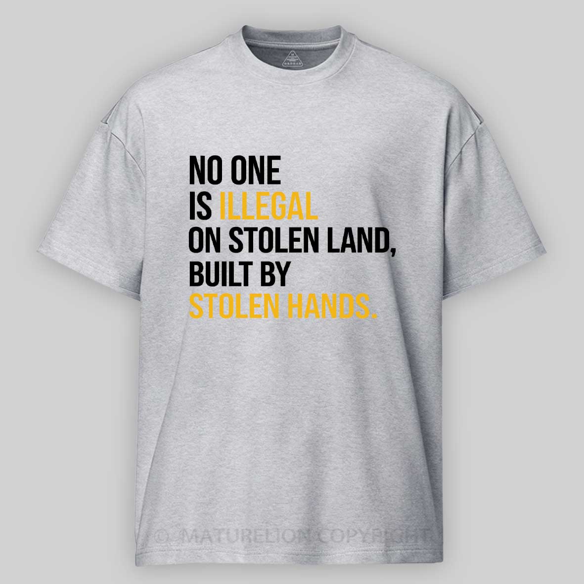 Maturelion No One Is Illegal On Stolen Land Built By Stolen Hands Cotton T-shirt