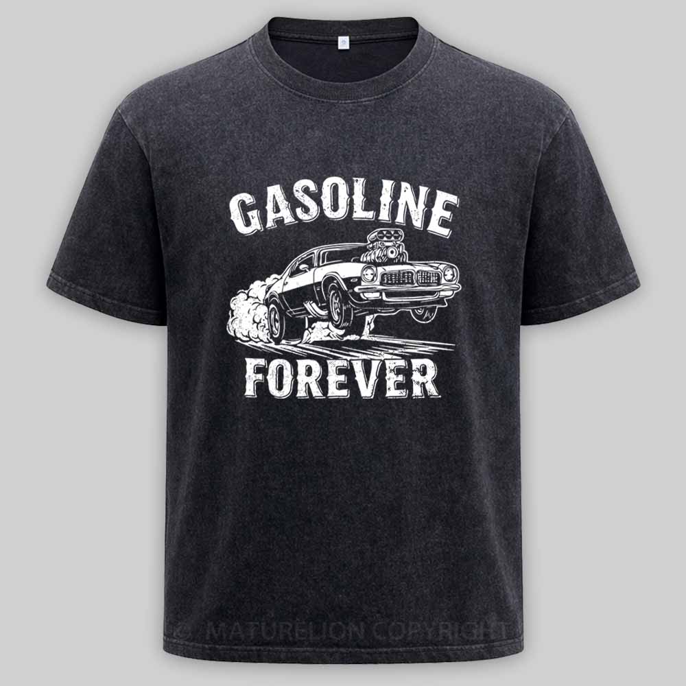 Maturelion Gasoline Forever - Funny Gas Cars Washed T-shirt