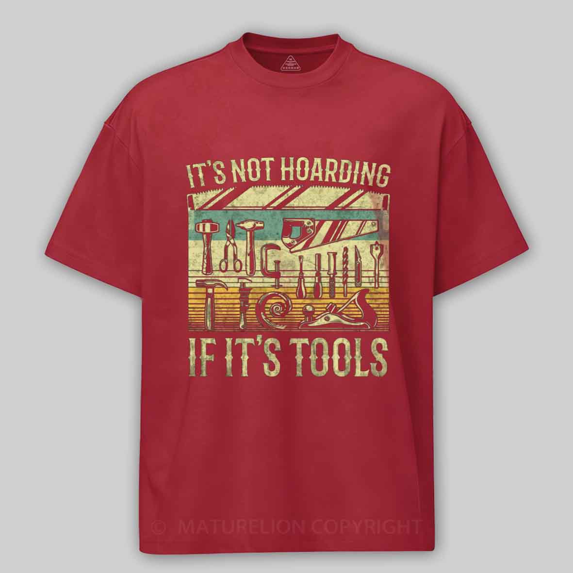 Maturelion It's Not Hoarding If It's Tools Cotton T-shirt