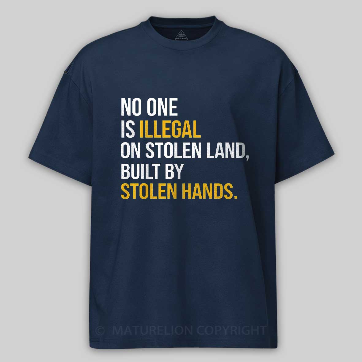 Maturelion No One Is Illegal On Stolen Land Built By Stolen Hands Cotton T-shirt