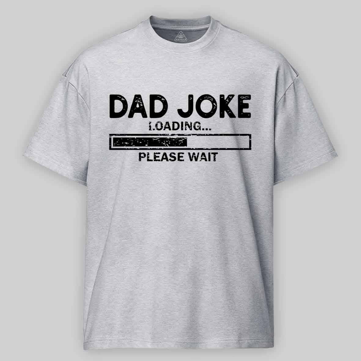 Maturelion Dad Joke Loading Gift Fathers Day Dad Joke Please Wait Gift Cotton T-shirt