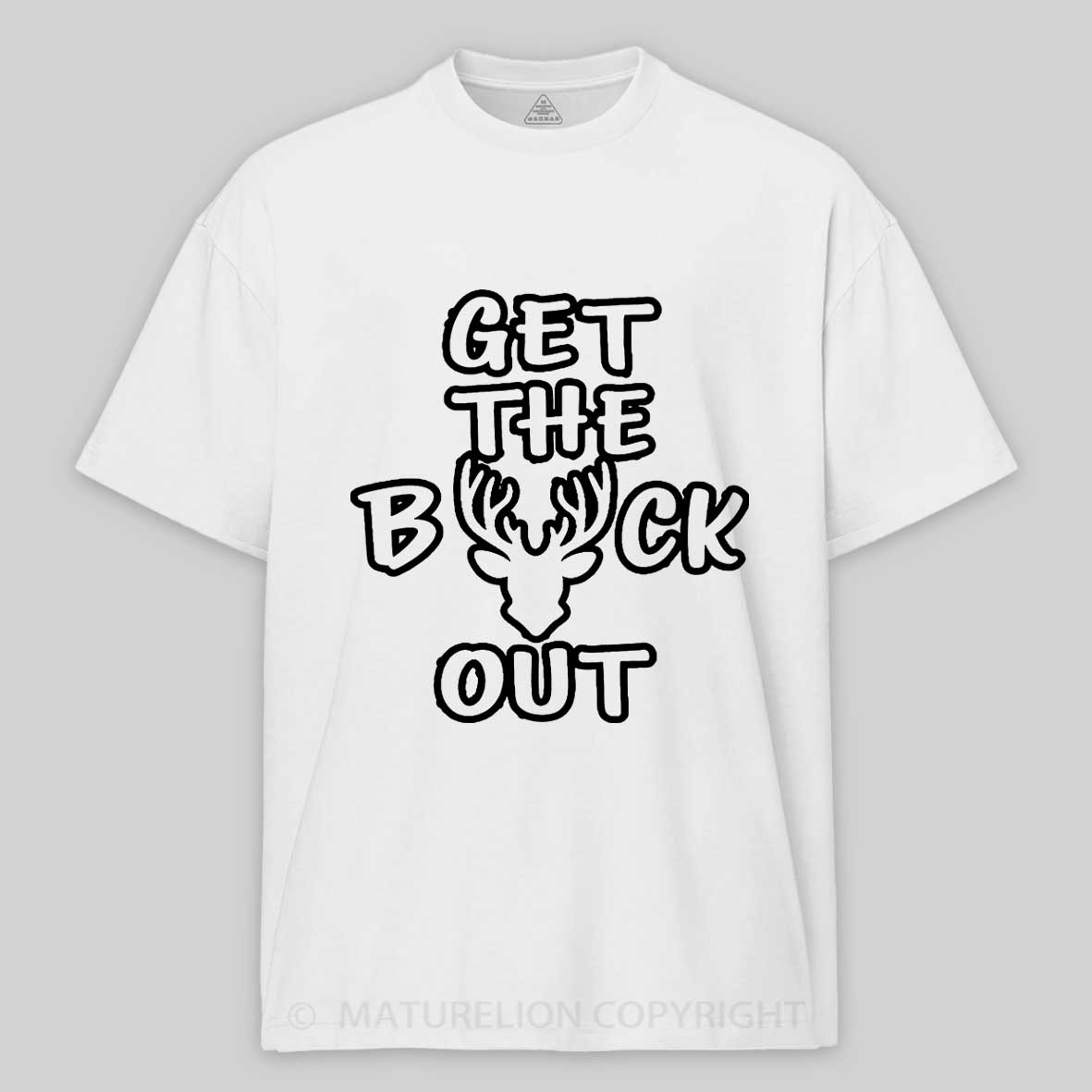 Maturelion Men's T-Shirt Get The Buck Out Cotton T-Shirt-Maturelion