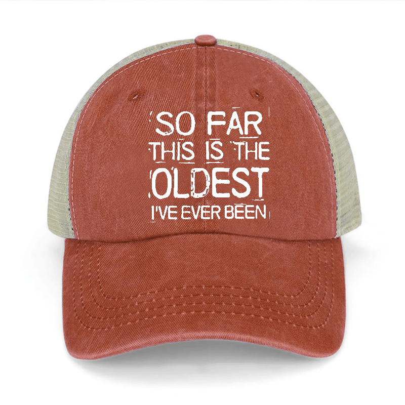 So Far This Is The Oldest I've Ever Been Washed Denim Trucker Hat-Maturelion