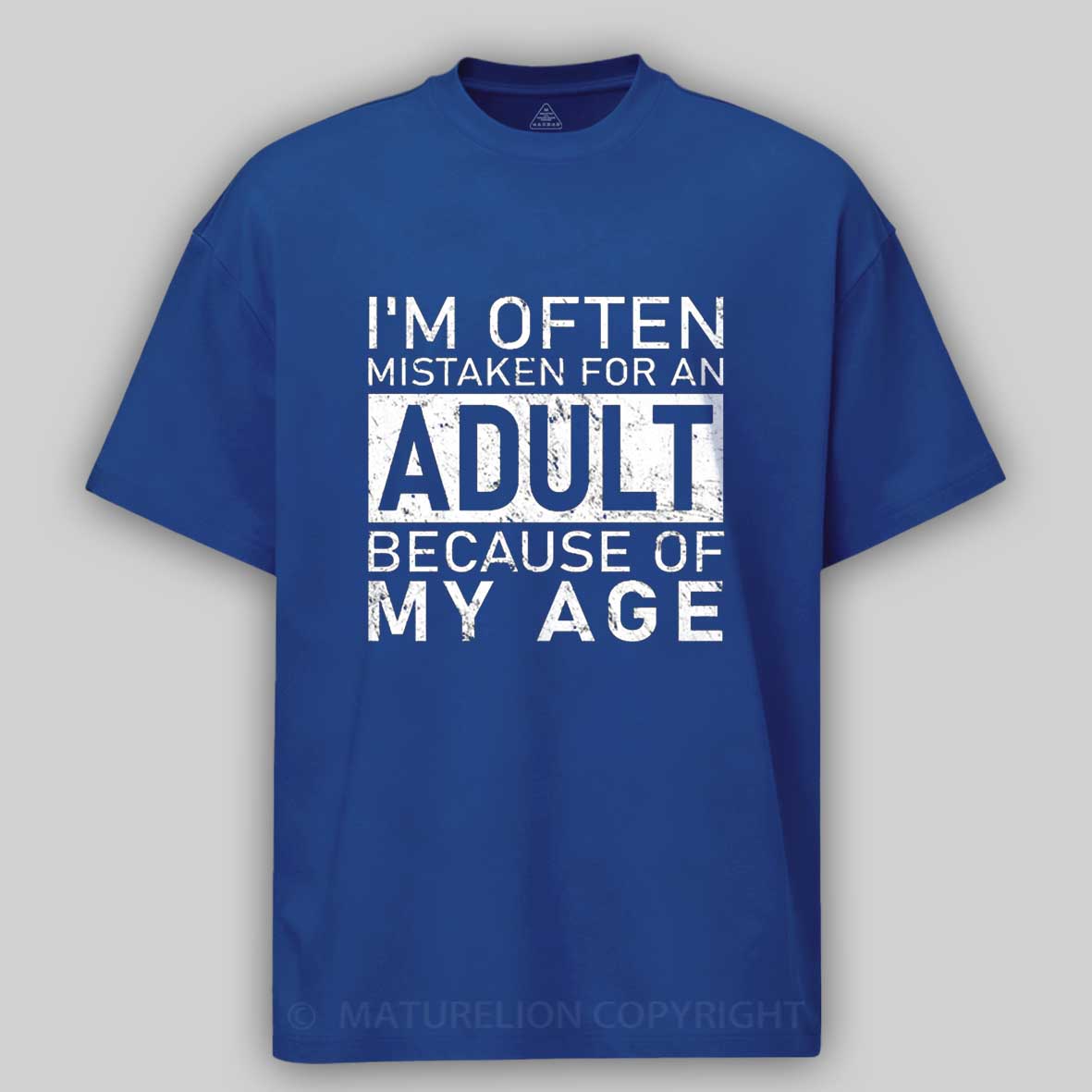 Maturelion I'm Often Mistaken For An Adult Funny T-shirt 