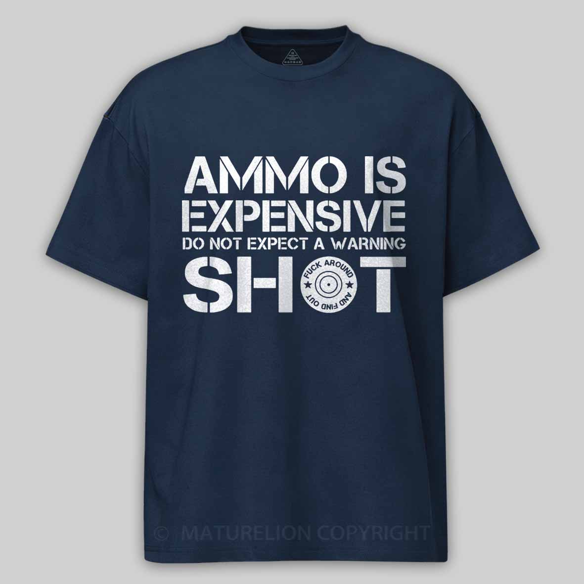 Maturelion Men's T-Shirt Ammo Is Expensive Do Not Expect a Warning Shot Cotton T-Shirt