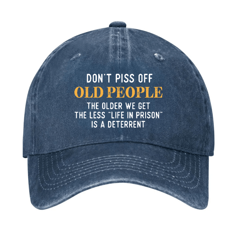 Don't Piss Off Old People The Older We Get The Less Life In Prison Is A Deterrent Cap-Maturelion