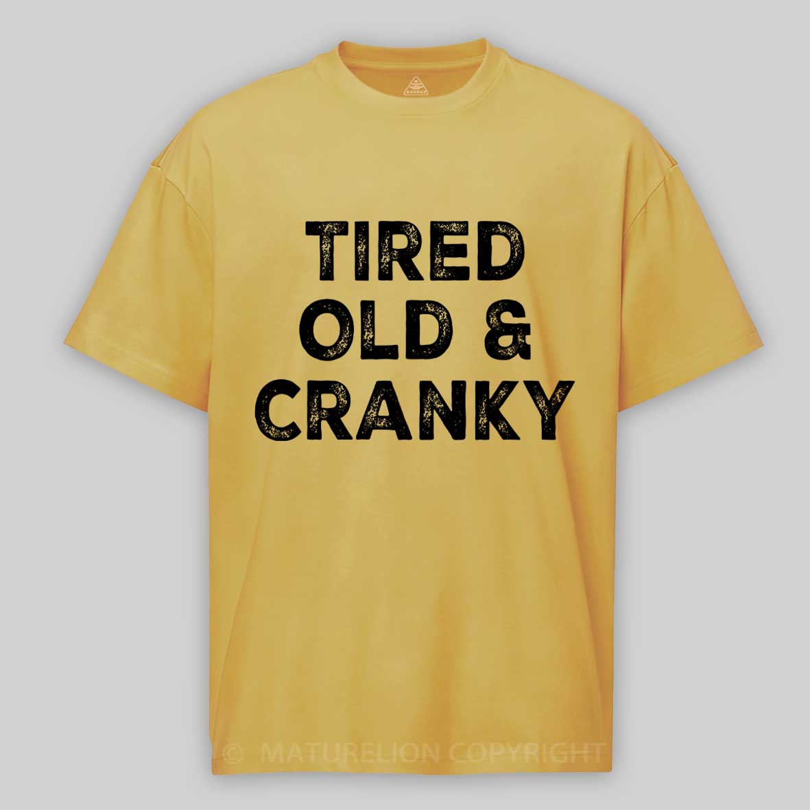 Maturelion Tired Old and Cranky Cotton T-shirt