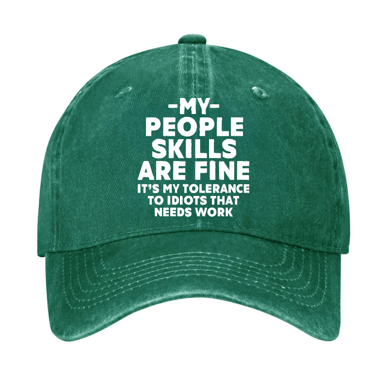 My People Skills Are Fine It's My Tolerance To Idiots That Needs Work Funny Cap-Maturelion
