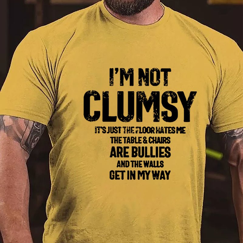 I'm Not Clumsy It's Just The Floor Hates Me Funny Cotton T-shirt-Maturelion