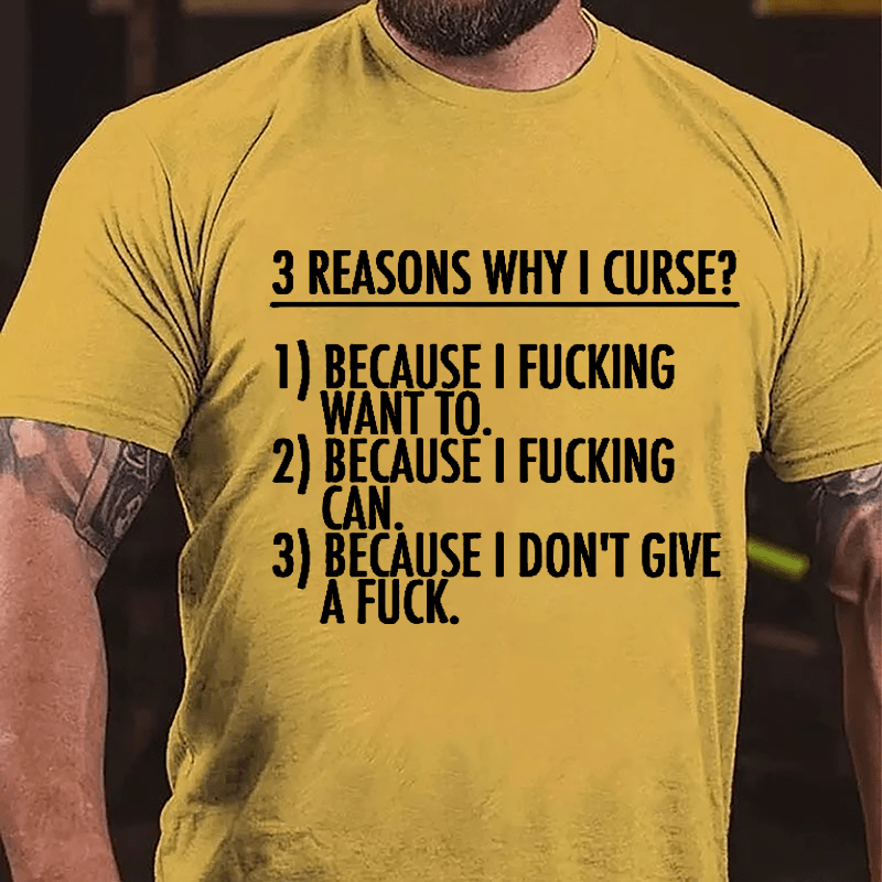3 Reasons Why I Curse: Because I Fucking Want To, Because I Fucking Can, Because I Don't Give A Fuck Cotton T-shirt-Maturelion