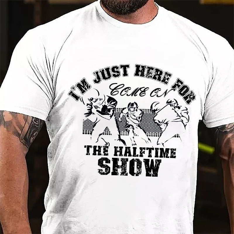 Super Bowl I'm Just Here For The Halftime Show Graphic Cotton T-shirt-Maturelion