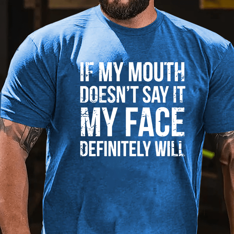 If My Mouth Doesn't Say It My Face Definitely Will Men's Cotton T-shirt-Maturelion