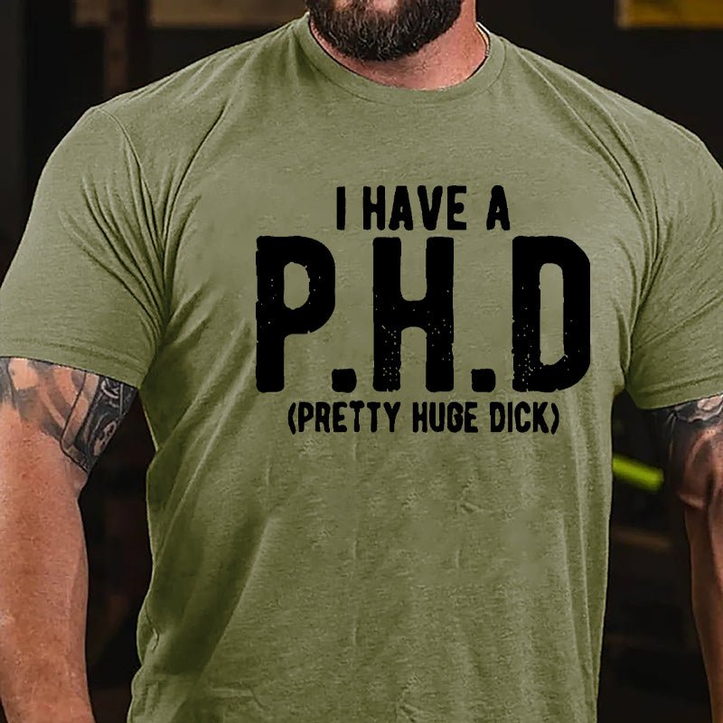 I Have A PHD Pretty Huge Dick Cotton T-shirt-Maturelion