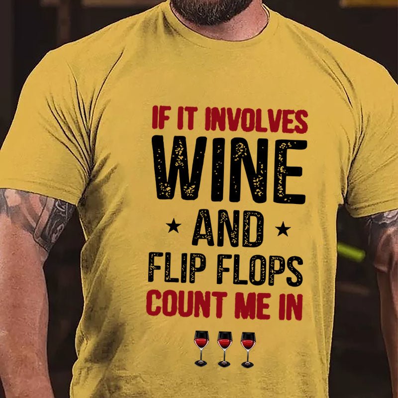 If It Involves Wine And Flip Flops Count Me In Cotton T-shirt-Maturelion