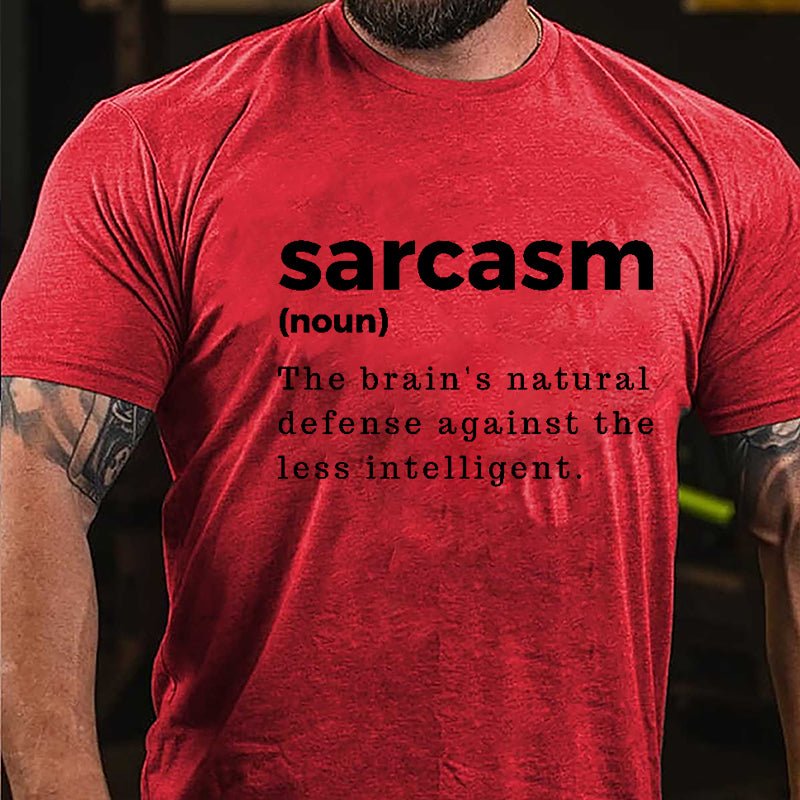 Sarcasm: The Brain's Natural Defense Against The Less Intelligent Cotton T-shirt-Maturelion